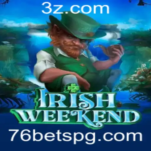 Explorando o Fascinante Mundo do Jogo IrishWeekend com 76bet